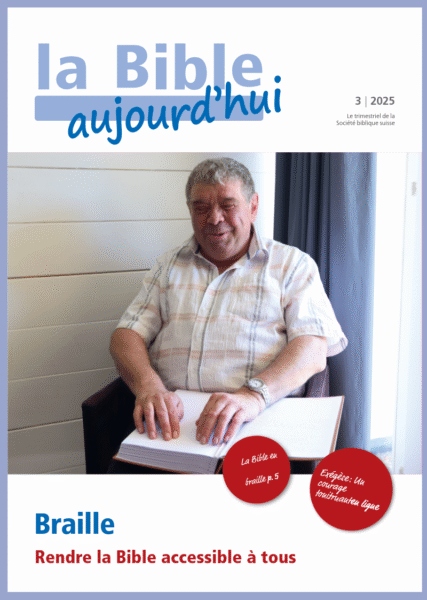 Trimestriel de la Société biblique suisse, la Bible aujourd'hui, 3-2025 Braille