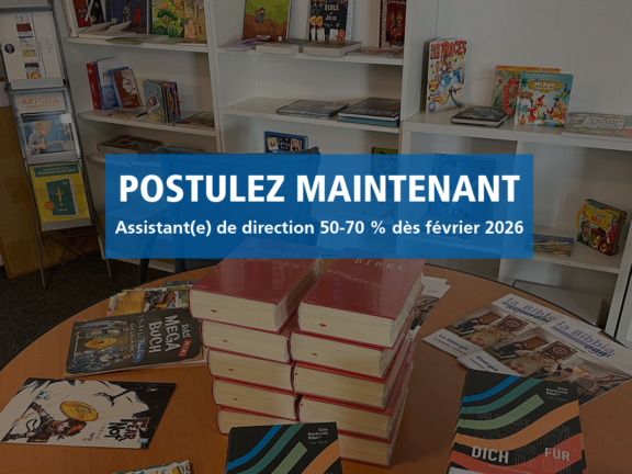 Postulez maintenant pour l'emploi de la Société biblique suisse comme assistante de la direction 50 -70 % dès février